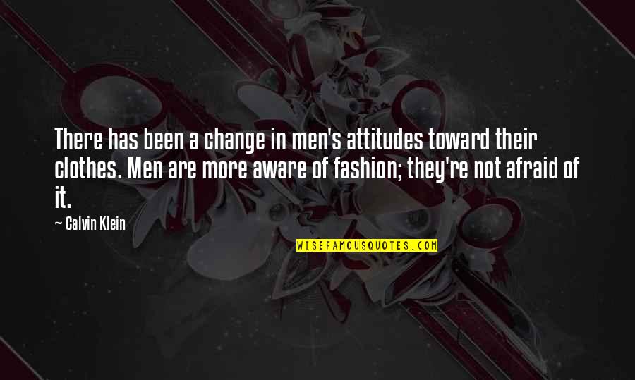 Preludio Musical Quotes By Calvin Klein: There has been a change in men's attitudes