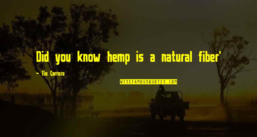 Prem Tyag Quotes By Tia Carrere: Did you know hemp is a natural fiber' Prem Tyag Quotes By Tia Carrere: Did you know hemp is a natural fiber'