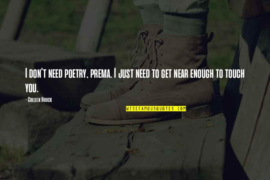 Prema Quotes By Colleen Houck: I don't need poetry, prema. I just need