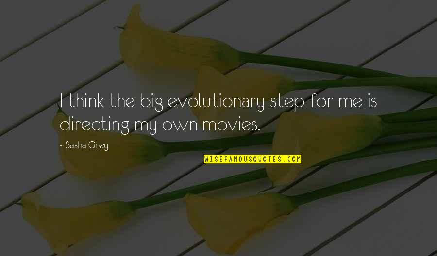Premalal Fernando Quotes By Sasha Grey: I think the big evolutionary step for me