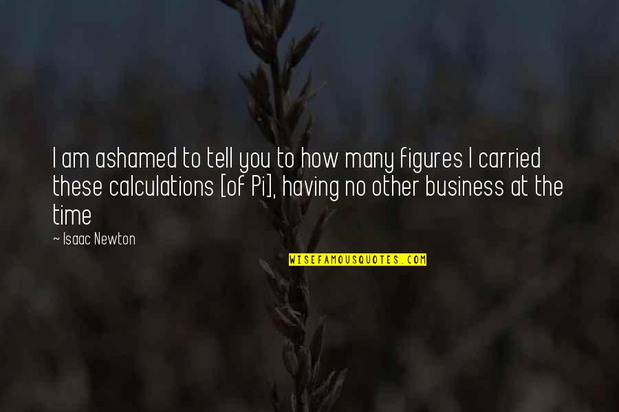 Premalatha Balasuriya Quotes By Isaac Newton: I am ashamed to tell you to how Premalatha Balasuriya Quotes By Isaac Newton: I am ashamed to tell you to how