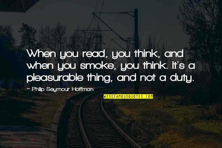 Premalatha Balasuriya Quotes By Philip Seymour Hoffman: When you read, you think, and when you Premalatha Balasuriya Quotes By Philip Seymour Hoffman: When you read, you think, and when you