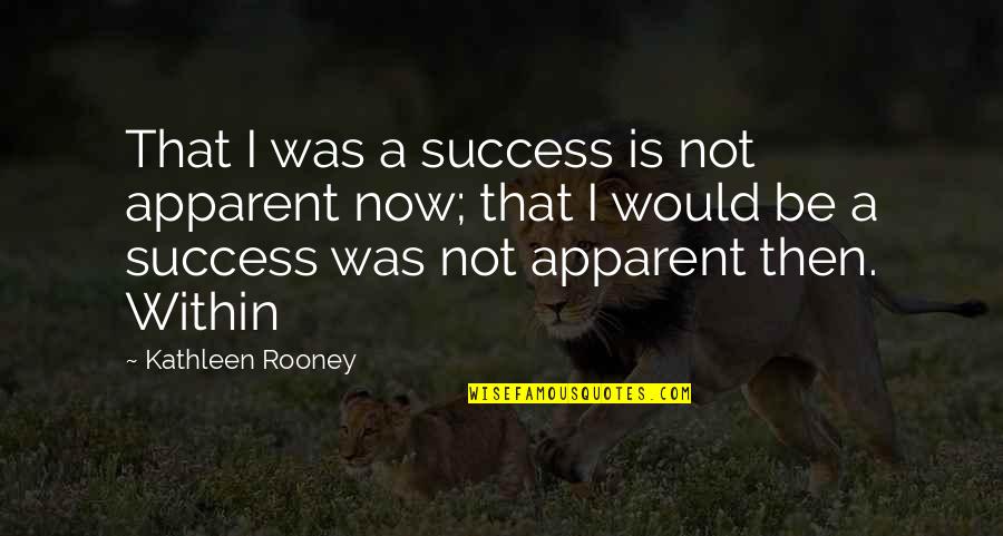 Premananda Prabhu Quotes By Kathleen Rooney: That I was a success is not apparent