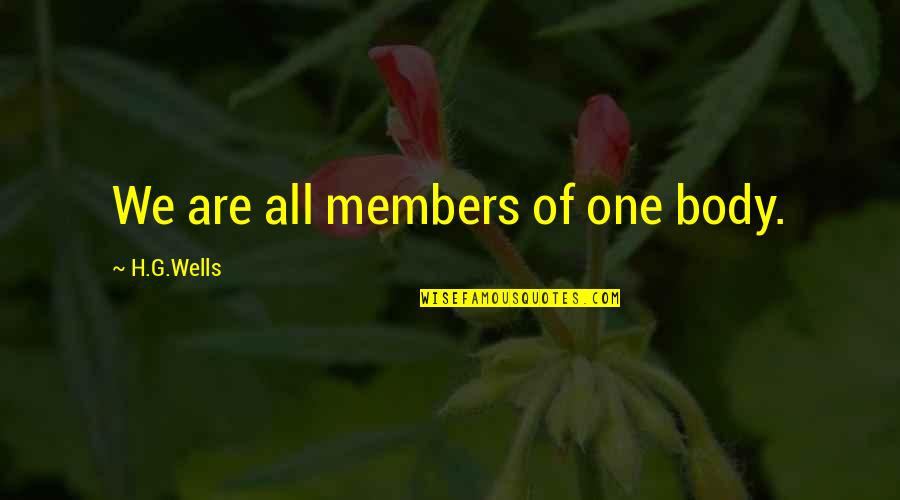 Premananda Shetty Quotes By H.G.Wells: We are all members of one body. Premananda Shetty Quotes By H.G.Wells: We are all members of one body.