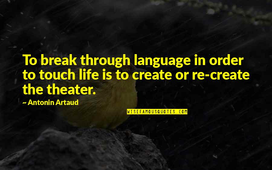Premarital Quotes By Antonin Artaud: To break through language in order to touch