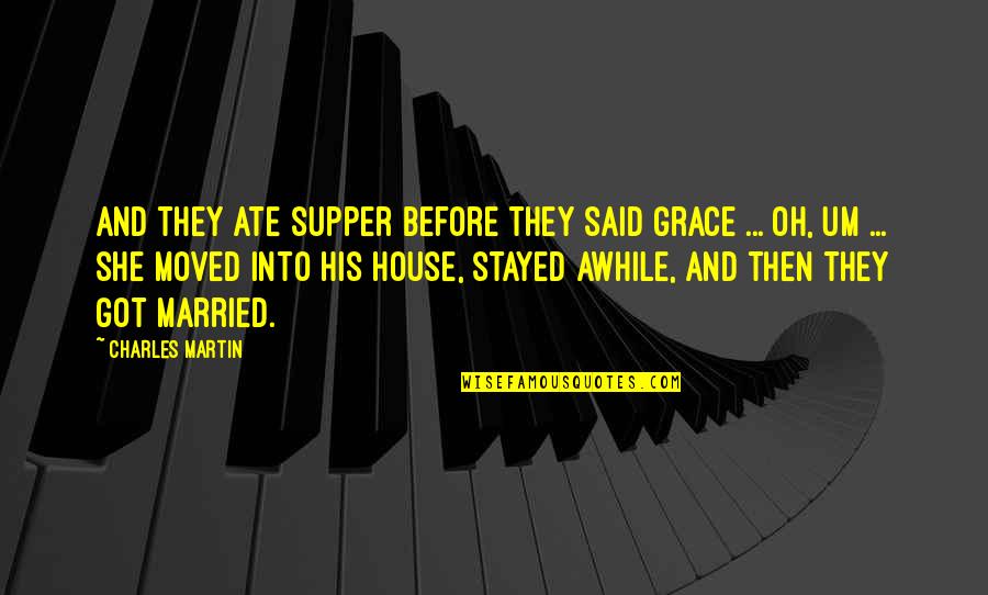 Premarital Quotes By Charles Martin: And they ate supper before they said grace