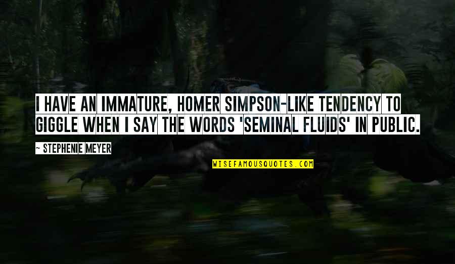 Premature Aging Quotes By Stephenie Meyer: I have an immature, Homer Simpson-like tendency to