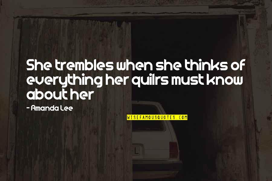 Premature Decision Quotes By Amanda Lee: She trembles when she thinks of everything her