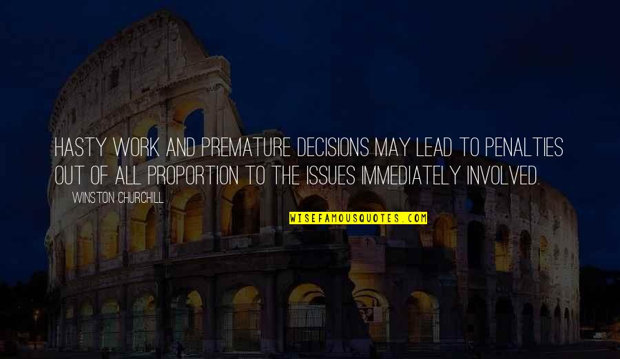 Premature Decision Quotes By Winston Churchill: Hasty work and premature decisions may lead to