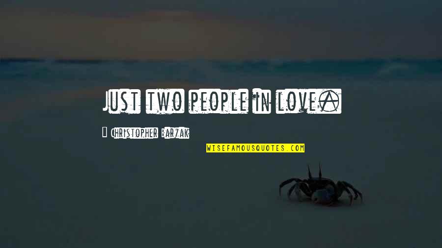 Prematurely Aged Quotes By Christopher Barzak: Just two people in love. Prematurely Aged Quotes By Christopher Barzak: Just two people in love.
