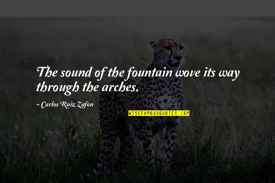 Prematuro Tomando Quotes By Carlos Ruiz Zafon: The sound of the fountain wove its way