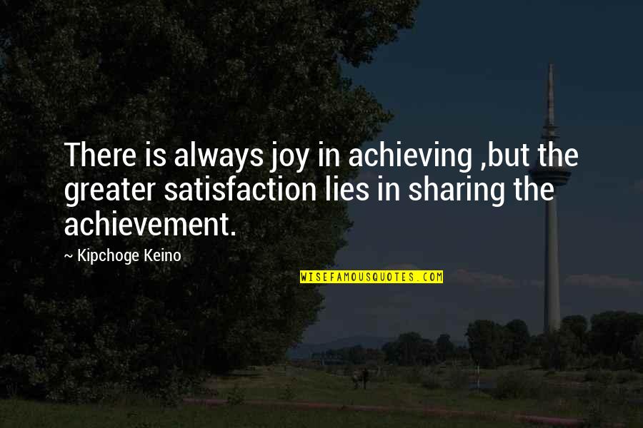 Prematuro Tomando Quotes By Kipchoge Keino: There is always joy in achieving ,but the