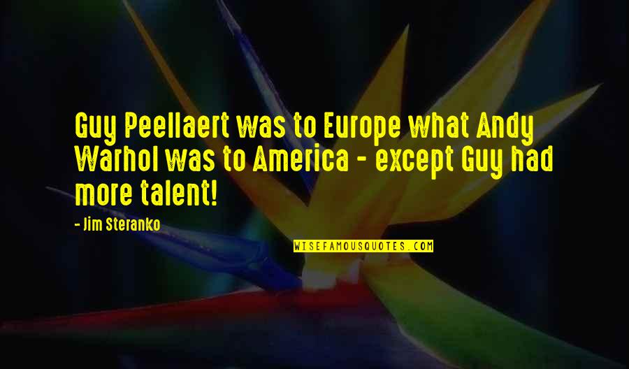 Premchand Quotes By Jim Steranko: Guy Peellaert was to Europe what Andy Warhol