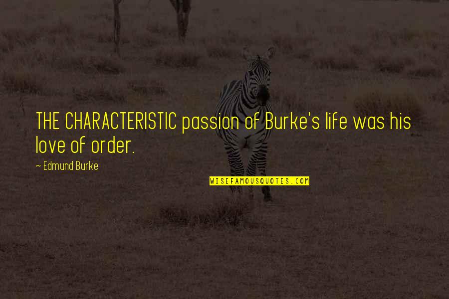 Premeasured Bar Quotes By Edmund Burke: THE CHARACTERISTIC passion of Burke's life was his