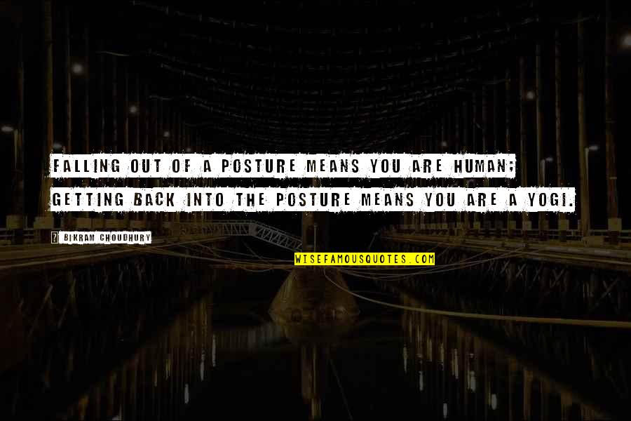 Premeditation Synonyms Quotes By Bikram Choudhury: Falling out of a posture means you are Premeditation Synonyms Quotes By Bikram Choudhury: Falling out of a posture means you are