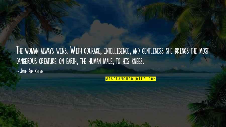 Premeditation Synonyms Quotes By Jayne Ann Krentz: The woman always wins. With courage, intelligence, and Premeditation Synonyms Quotes By Jayne Ann Krentz: The woman always wins. With courage, intelligence, and