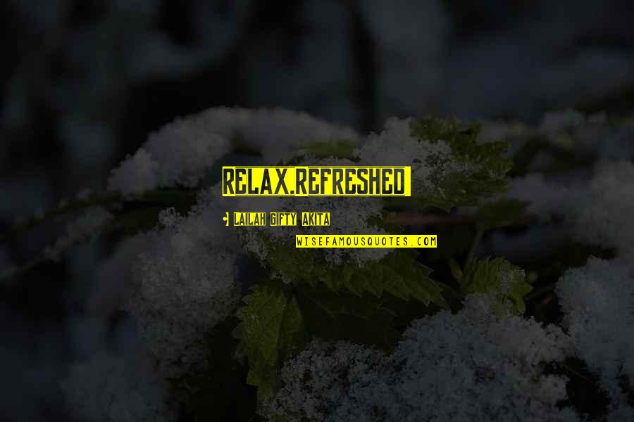Premeditatively Quotes By Lailah Gifty Akita: Relax,Refreshed! Premeditatively Quotes By Lailah Gifty Akita: Relax,Refreshed!