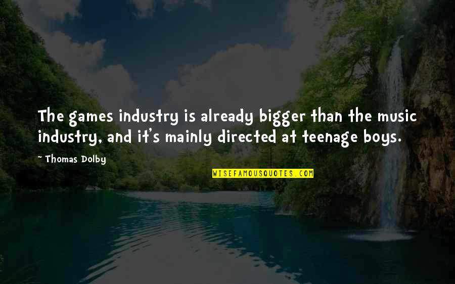 Premeditatively Quotes By Thomas Dolby: The games industry is already bigger than the Premeditatively Quotes By Thomas Dolby: The games industry is already bigger than the