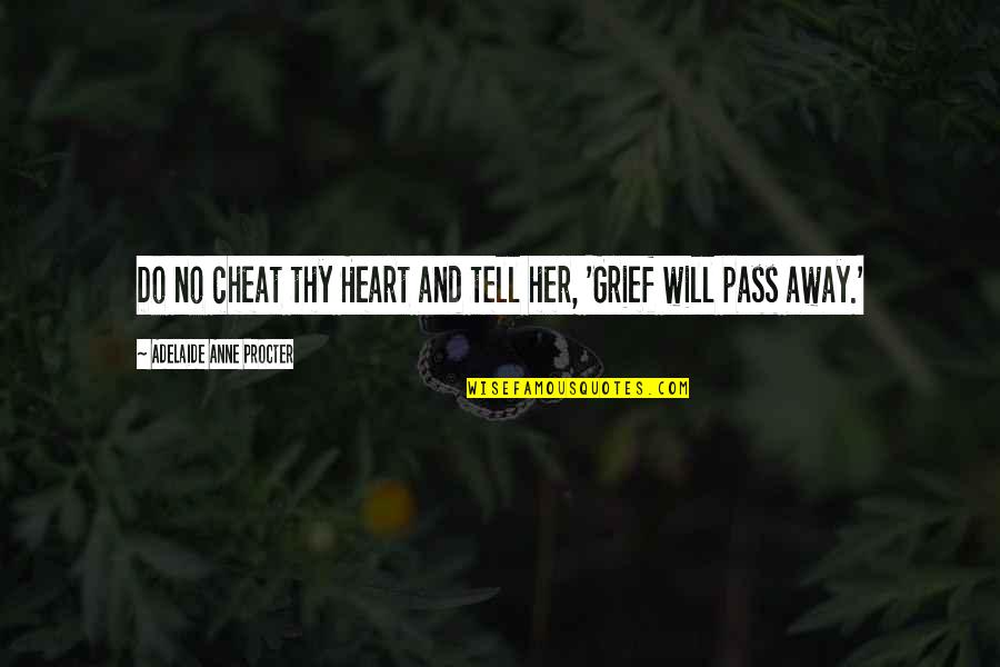 Premek Zastavarna Quotes By Adelaide Anne Procter: Do no cheat thy Heart and tell her, Premek Zastavarna Quotes By Adelaide Anne Procter: Do no cheat thy Heart and tell her,