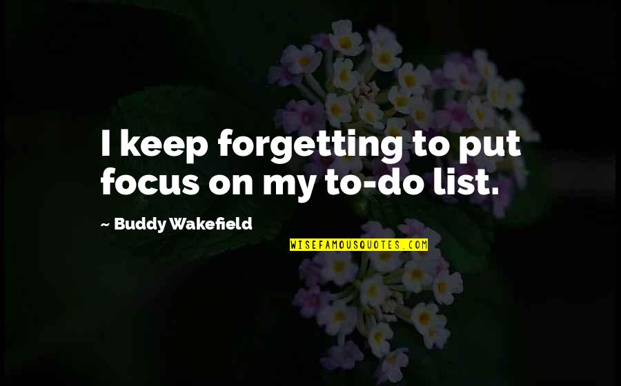 Premier Marine Quote Quotes By Buddy Wakefield: I keep forgetting to put focus on my Premier Marine Quote Quotes By Buddy Wakefield: I keep forgetting to put focus on my