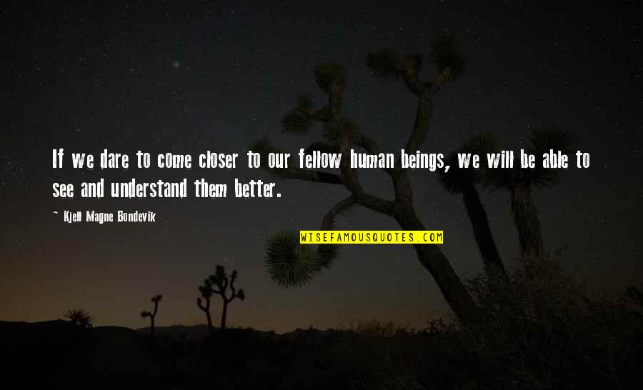 Premier Marine Quote Quotes By Kjell Magne Bondevik: If we dare to come closer to our Premier Marine Quote Quotes By Kjell Magne Bondevik: If we dare to come closer to our