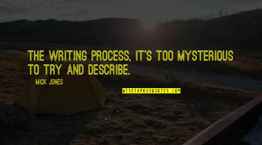 Premiere Rush Quotes By Mick Jones: The writing process, it's too mysterious to try