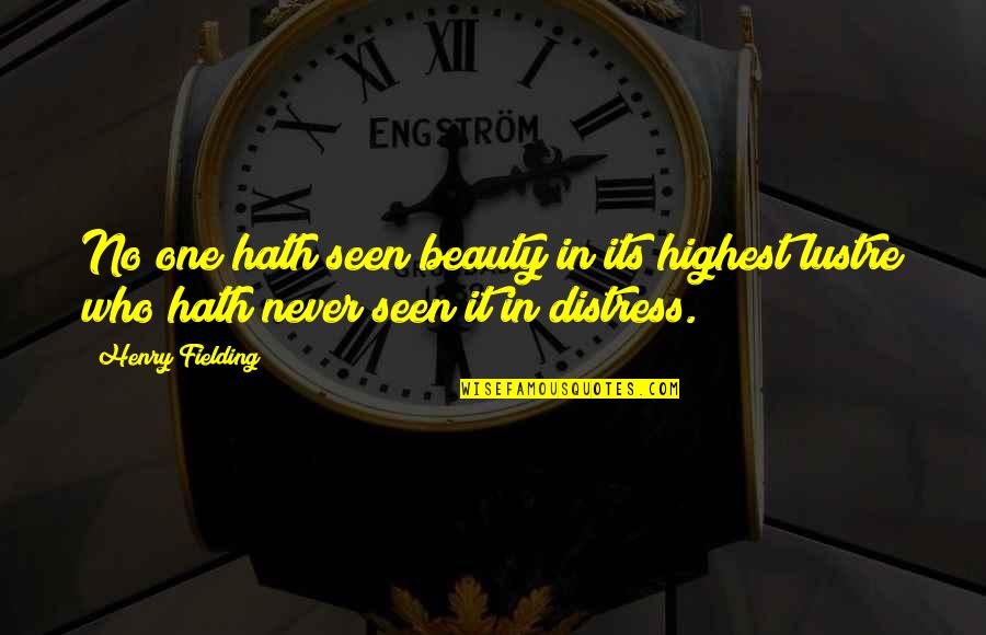 Premilan Quotes By Henry Fielding: No one hath seen beauty in its highest