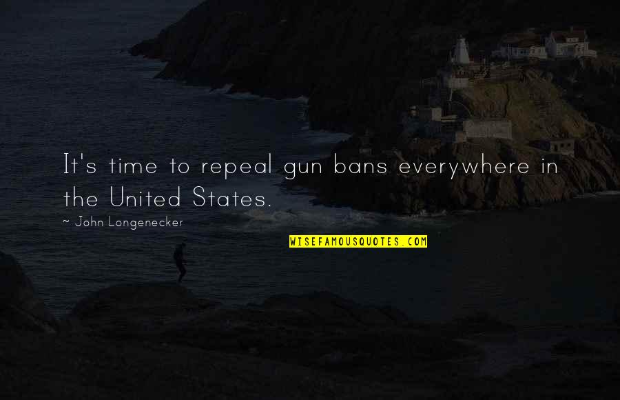 Premilan Quotes By John Longenecker: It's time to repeal gun bans everywhere in