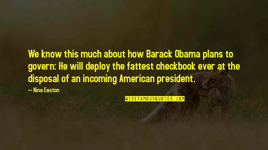 Premilla Naidoo Quotes By Nina Easton: We know this much about how Barack Obama Premilla Naidoo Quotes By Nina Easton: We know this much about how Barack Obama