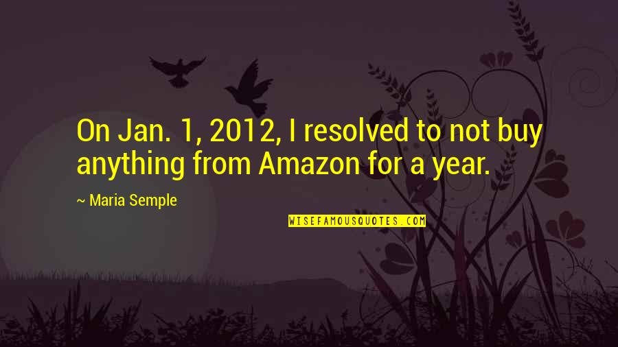 Premillenial Quotes By Maria Semple: On Jan. 1, 2012, I resolved to not