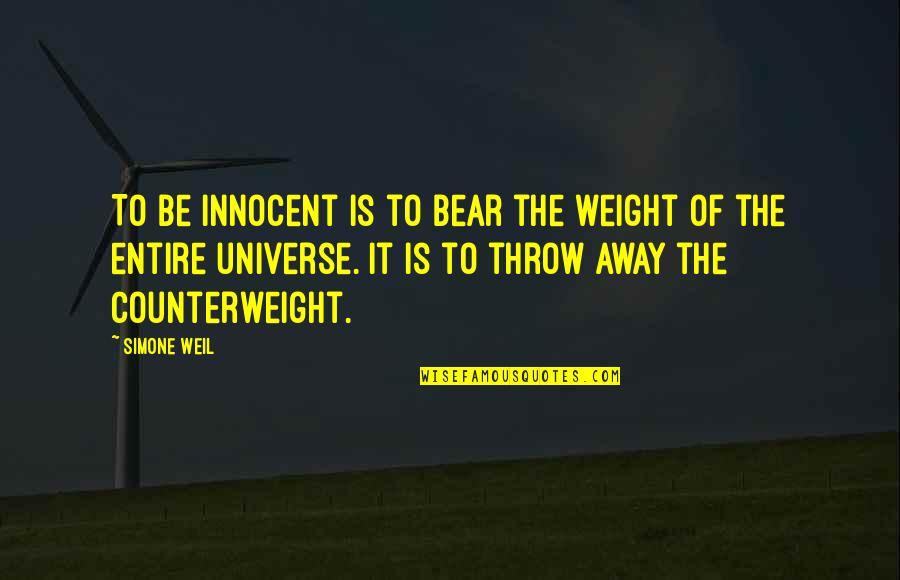 Premillenial Quotes By Simone Weil: To be innocent is to bear the weight