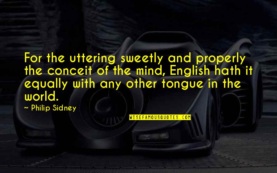Preminger Barbie Quotes By Philip Sidney: For the uttering sweetly and properly the conceit