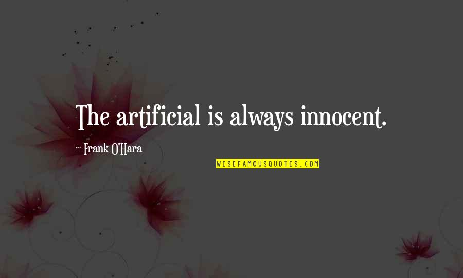Premio Travel Quotes By Frank O'Hara: The artificial is always innocent. Premio Travel Quotes By Frank O'Hara: The artificial is always innocent.