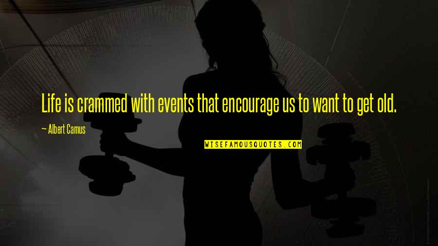 Premios Lo Quotes By Albert Camus: Life is crammed with events that encourage us