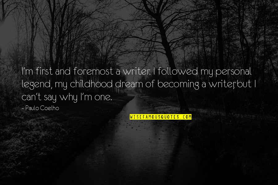 Premised On Or Premised Quotes By Paulo Coelho: I'm first and foremost a writer. I followed