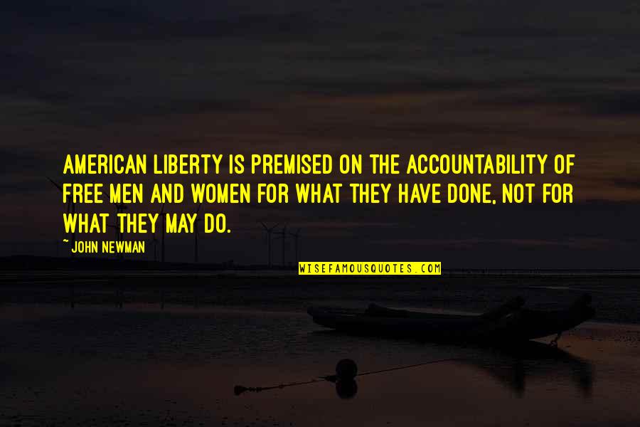 Premised Quotes By John Newman: American liberty is premised on the accountability of Premised Quotes By John Newman: American liberty is premised on the accountability of
