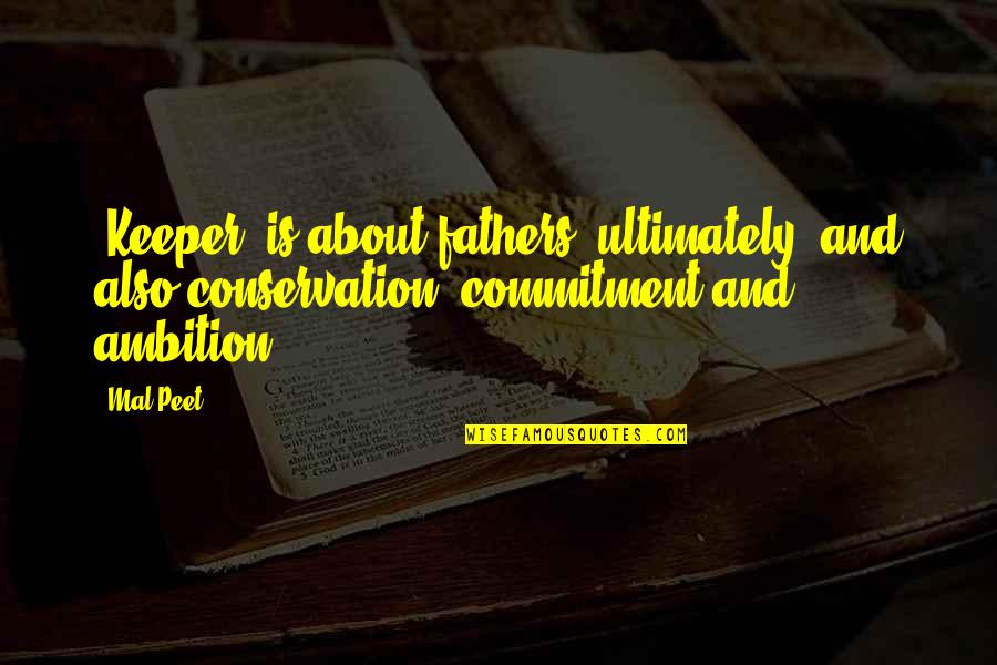 Premiumbeat Free Quotes By Mal Peet: 'Keeper' is about fathers, ultimately. and also conservation,