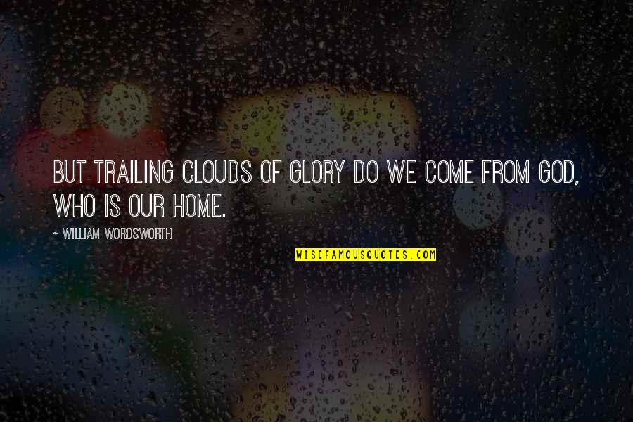 Premiumbeat Free Quotes By William Wordsworth: But trailing clouds of glory do we come Premiumbeat Free Quotes By William Wordsworth: But trailing clouds of glory do we come