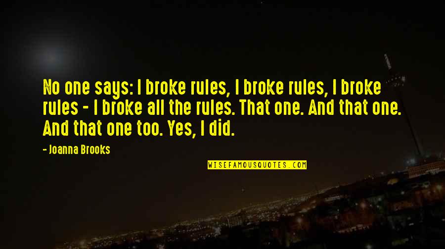 Premodern Quotes By Joanna Brooks: No one says: I broke rules, I broke