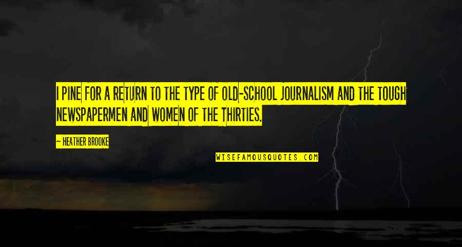 Premonitions Movie Quotes By Heather Brooke: I pine for a return to the type Premonitions Movie Quotes By Heather Brooke: I pine for a return to the type