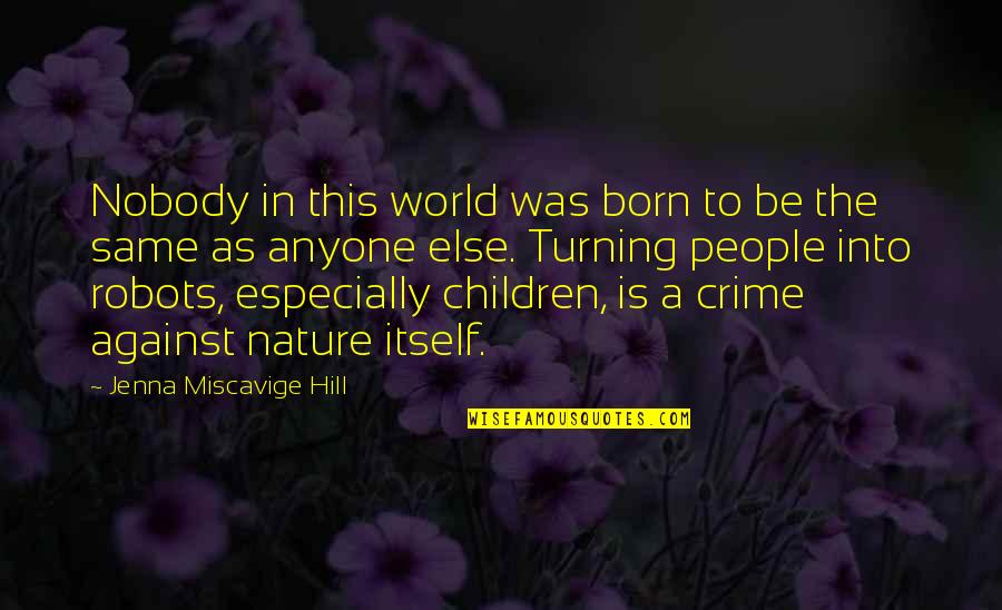 Premonitory Sensation Quotes By Jenna Miscavige Hill: Nobody in this world was born to be Premonitory Sensation Quotes By Jenna Miscavige Hill: Nobody in this world was born to be