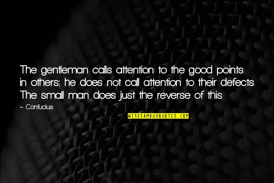 Premptory Strikes Quotes By Confucius: The gentleman calls attention to the good points