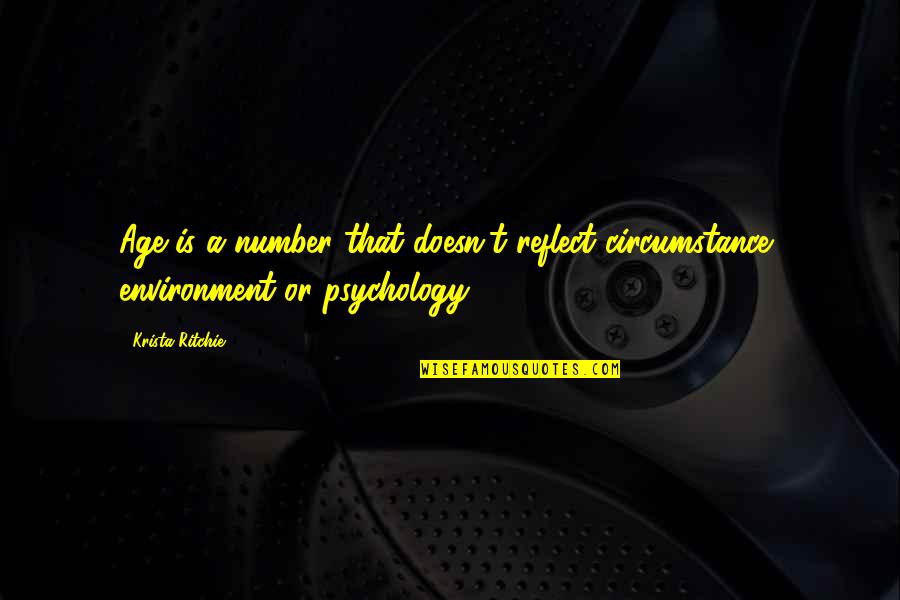 Premsinee Ratanasophas Age Quotes By Krista Ritchie: Age is a number that doesn't reflect circumstance,