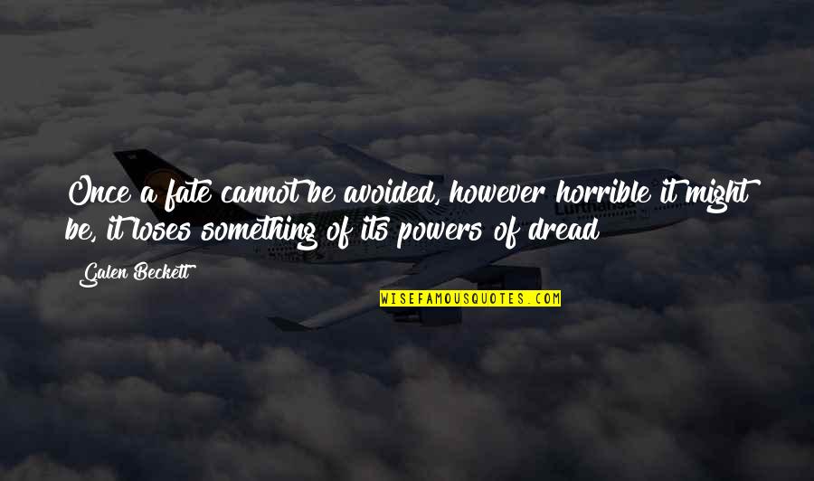 Prendents Quotes By Galen Beckett: Once a fate cannot be avoided, however horrible Prendents Quotes By Galen Beckett: Once a fate cannot be avoided, however horrible
