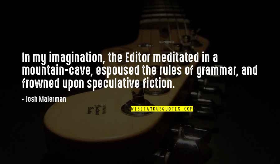 Prender In English Quotes By Josh Malerman: In my imagination, the Editor meditated in a