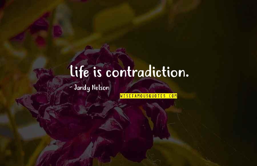 Prenderse El Quotes By Jandy Nelson: Life is contradiction. Prenderse El Quotes By Jandy Nelson: Life is contradiction.