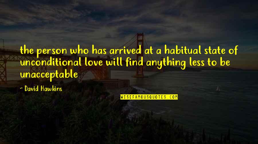 Prendre Une Quotes By David Hawkins: the person who has arrived at a habitual