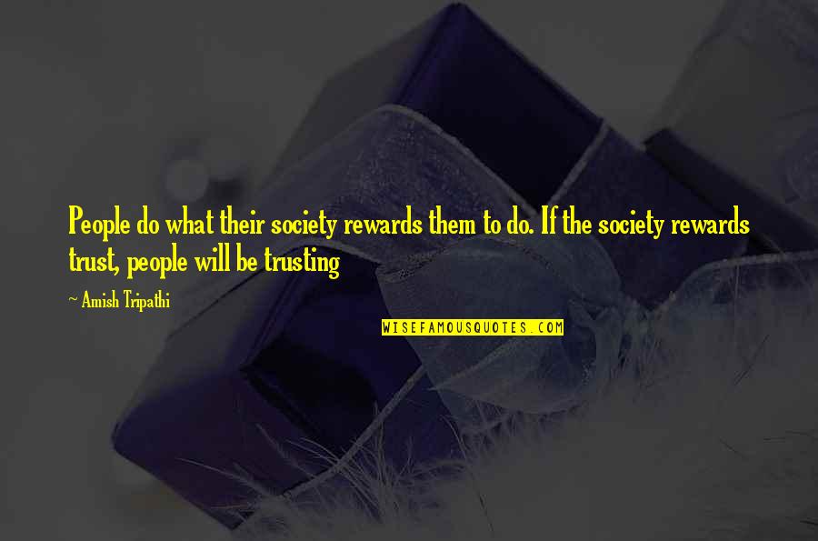 Preneurum Quotes By Amish Tripathi: People do what their society rewards them to