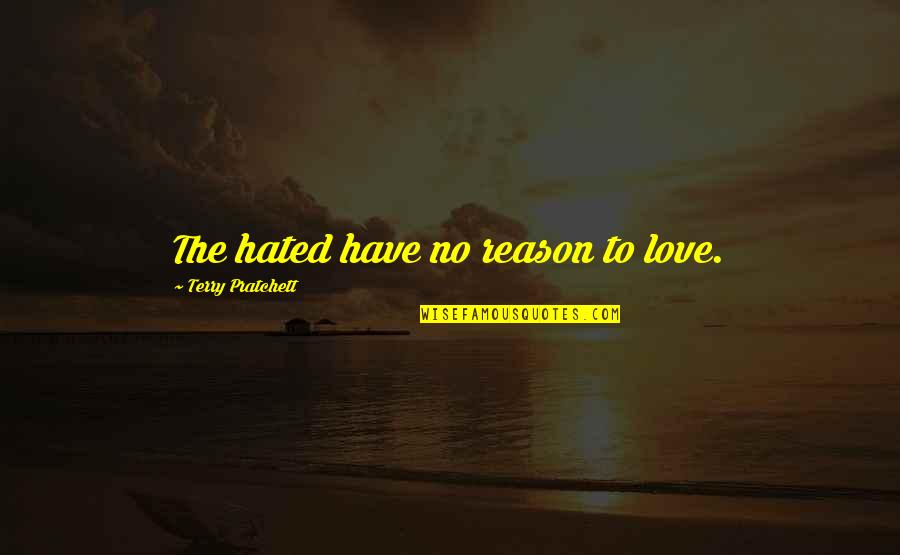 Prenger Foods Quotes By Terry Pratchett: The hated have no reason to love.