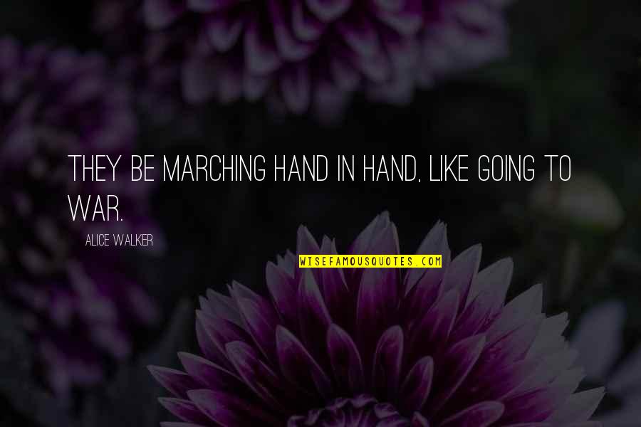Prengers Brookfield Quotes By Alice Walker: They be marching hand in hand, like going Prengers Brookfield Quotes By Alice Walker: They be marching hand in hand, like going
